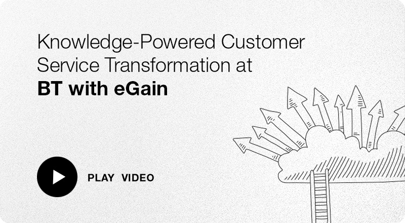 Click image to watch video - Knowledge Powered Customer Transformation at BT with eGain